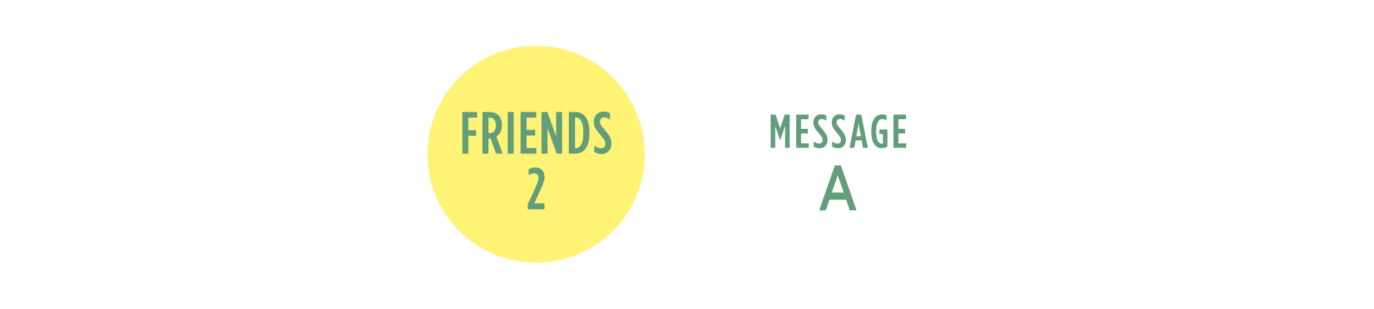FRIENDS 2 × MESSAGE A